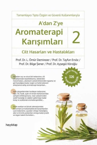 A’dan Z’ye Aromaterapi Karışımları – 2 / Cilt Hasarları ve Hastalıkları - Prof. Dr. Ayşegül Köroğlu, Prof. Dr. Bilge Şener, 