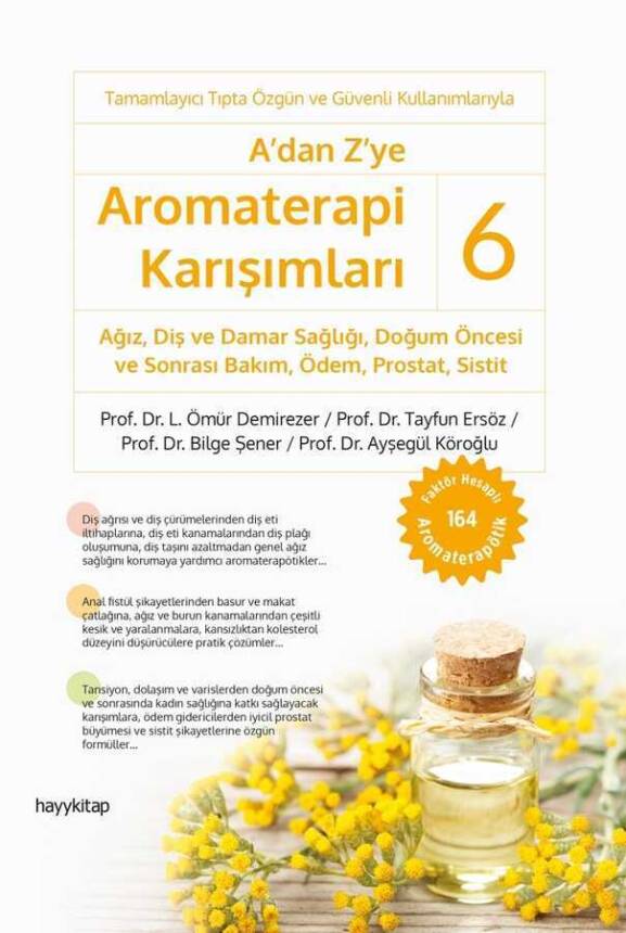 A’dan Z’ye Aromaterapi Karışımları - 6 Ağız, Diş ve Damar Sağlığı, Doğum Öncesi ve Sonrası Bakım, Ödem, Prostat, Sistit - 1