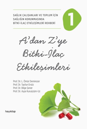 A’dan Z’ye Bitki - İlaç Etkileşimleri - 1 - Prof. Dr. L. Ömür Demirezer Prof. Dr. Tayfun Ersö
