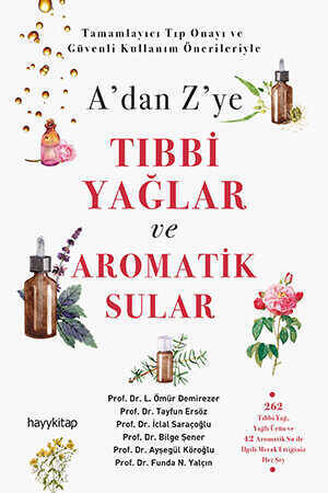 A’dan Z’ye Tıbbi Yağlar ve Aromatik Sular  - 1