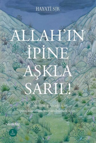 Allah’ın İpine Aşkla Sarıl! - Hayati Sır