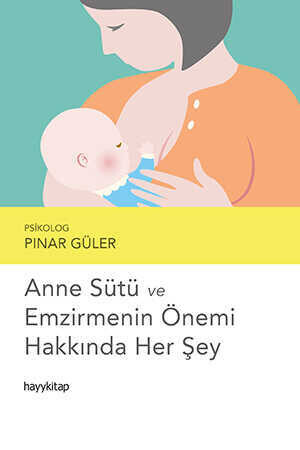 Anne Sütü ve Emzirmenin Önemi Hakkında Her Şey - Psikolog Pınar Güler
