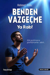 Benden Vazgeçme Ya Rab - Mehmet Yıldız