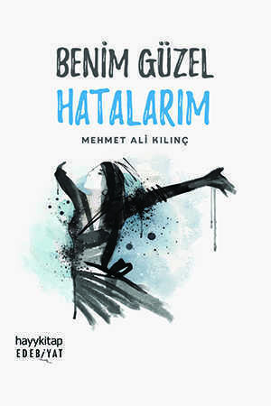 Benim Güzel Hatalarım - Mehmet Ali Kılınç