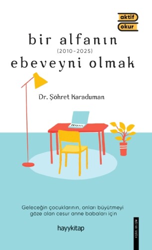 Bir Alfanın Ebeveyni Olmak - Dr. Şöhret Karaduman