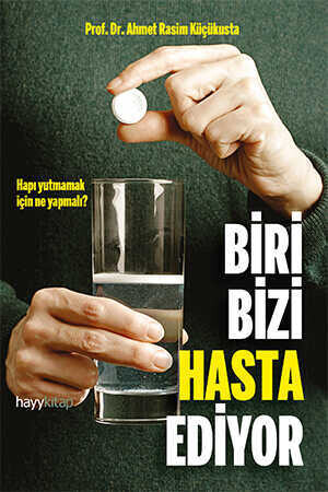 Biri Bizi Hasta Ediyor - Prof. Dr. Ahmet Rasim Küçükusta