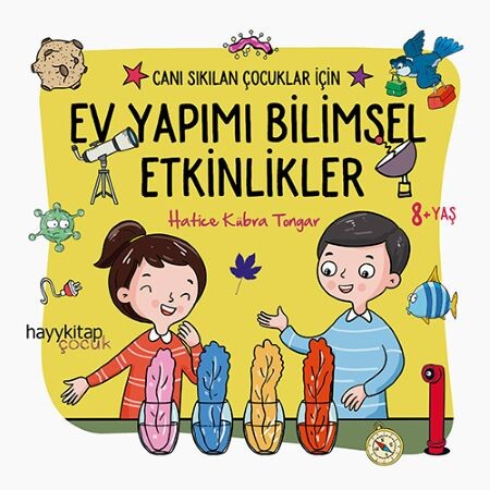 Canı Sıkılan Çocuklar İçin Ev Yapımı Bilimsel Etkinlikler - Hatice Kübra Tongar