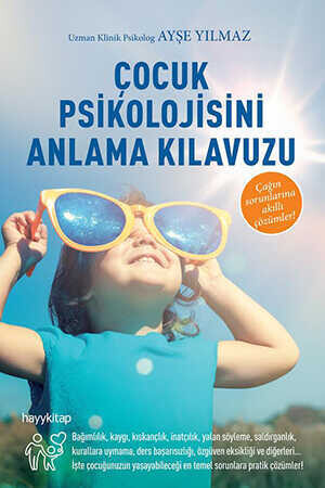 Çocuk Psikolojisini Anlama Kılavuzu - Uzman Klinik Psikolog Ayşe Yılmaz