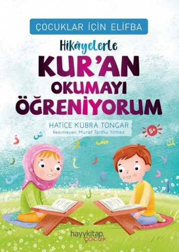 Çocuklar İçin Elifba: Hikâyelerle Kur’an Okumayı Öğreniyorum - Hatice Kübra Tongar