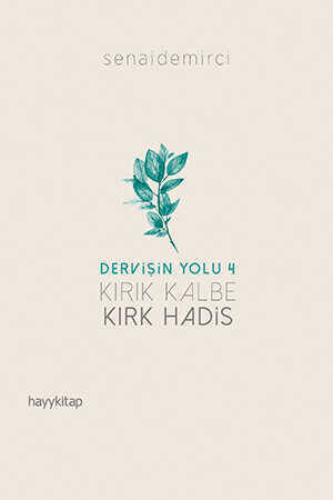 Dervişin Yolu 4: Kırık Kalbe Kırk Hadis - 1