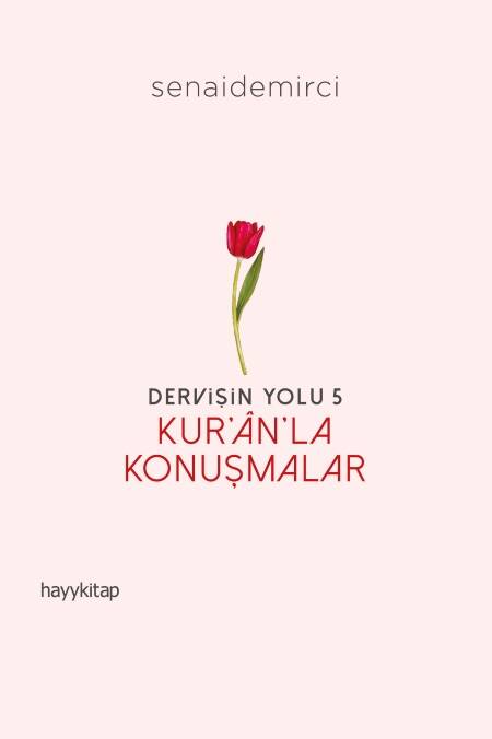 Dervişin Yolu- 5: Kur’ân’la  Konuşmalar - 1