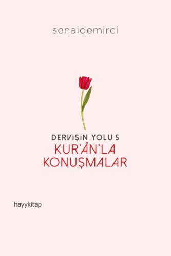 Dervişin Yolu- 5: Kur’ân’la Konuşmalar - Senai Demirci