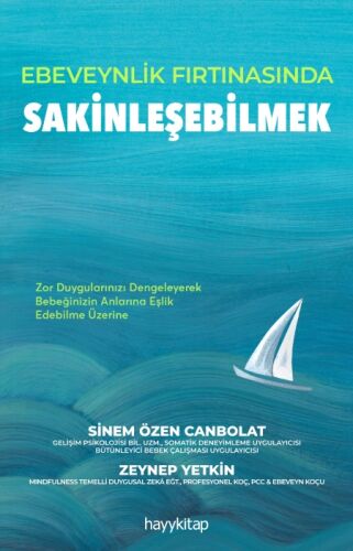 Ebeveynlik Fırtınasında Sakinleşebilmek - Gelişim Psikolojisi Bilim Uzmanı Sinem Özen Canbo