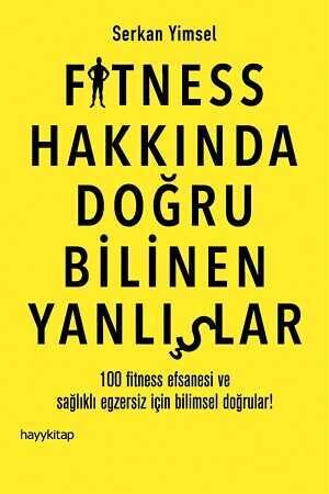 Fitness Hakkında Doğru Bilinen Yanlışlar - Serkan Yimsel