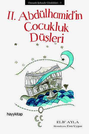 II. Abdülhamid’in Çocukluk Düşleri - 1