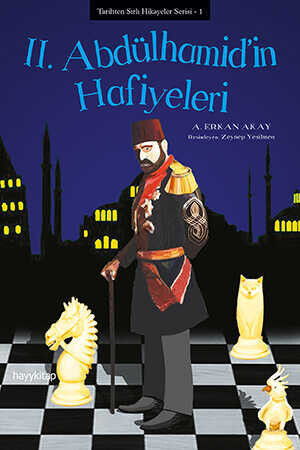 II. Abdülhamid’in Hafiyeleri - A. Erkan Akay
