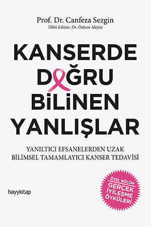 Kanserde Doğru Bilinen Yanlışlar - Prof. Dr. Canfeza Sezgin