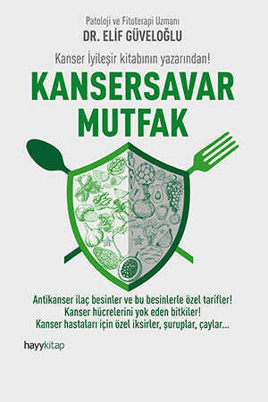 Kansersavar Mutfak - Dr. Elif Güveloğlu