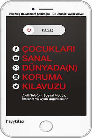 Kapat! Çocukları Sanal Dünyada(n) Koruma Kılavuzu - Dr. Cansel Poyraz Akyol, Psikolog Dr. Mehmet Şakir