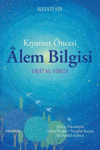 Kıyamet Öncesi Alem Bilgisi -Dijital Virüs- - Hayati Sır