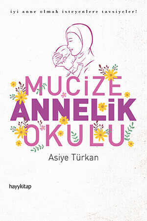 Mucize Annelik okulu - Asiye Türkan