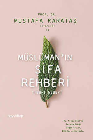Müslüman’ın Şifa Rehberi: Tıbb-ı Nebevi - Prof. Dr. Mustafa Karataş