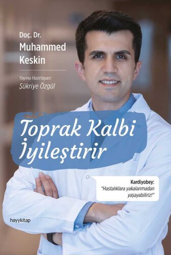 Toprak Kalbi İyileştirir - Doç. Dr. Muhammed Keskin