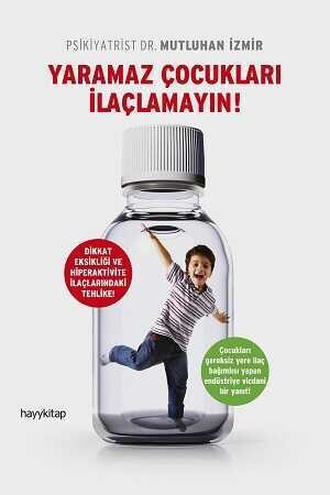 Yaramaz Çocukları İlaçlamayın! - Dr. Mutluhan İzmir
