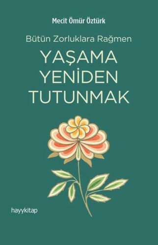 Yaşama Yeniden Tutunamak - Mecit Ömür Öztürk